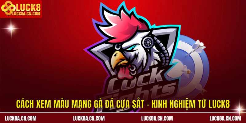 Cách xem màu mạng gà đá cựa sắt