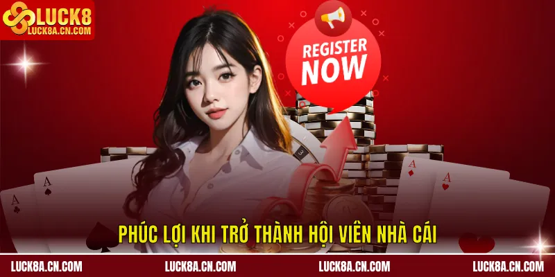 Phúc lợi khi trở thành hội viên nhà cái